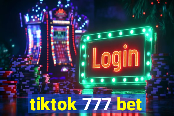 tiktok 777 bet