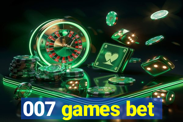 007 games bet