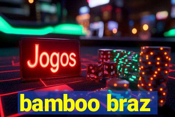 bamboo braz