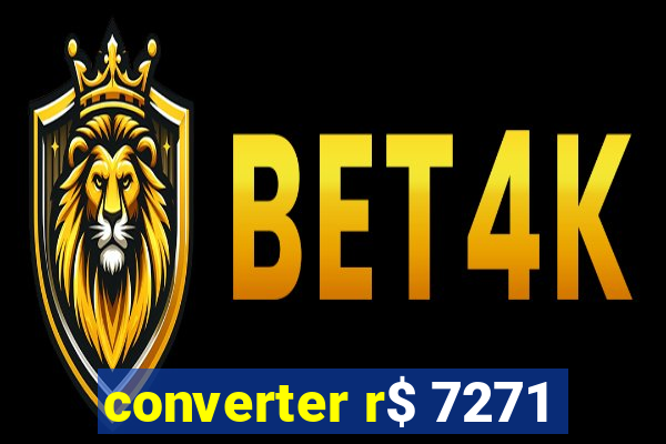 converter r$ 7271