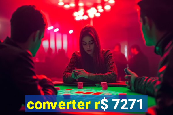 converter r$ 7271
