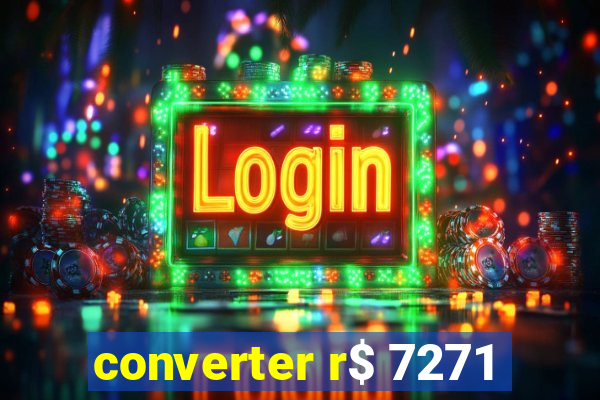 converter r$ 7271
