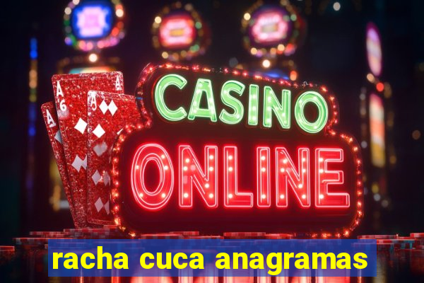racha cuca anagramas
