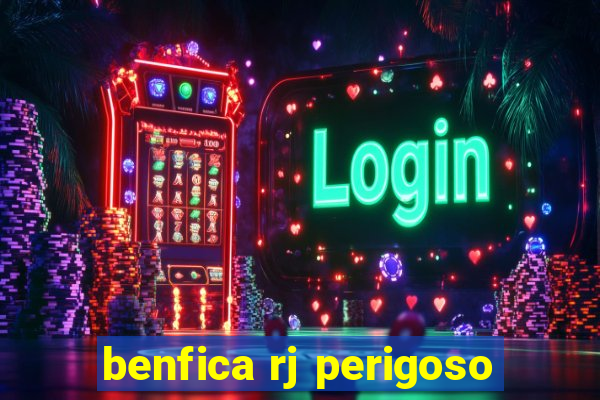 benfica rj perigoso