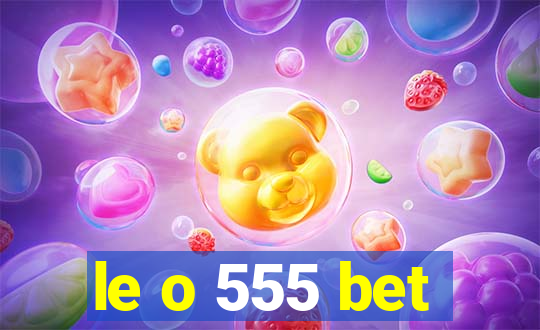 le o 555 bet