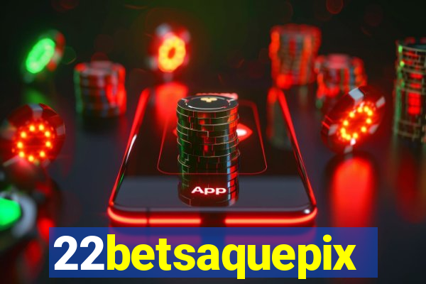 22betsaquepix