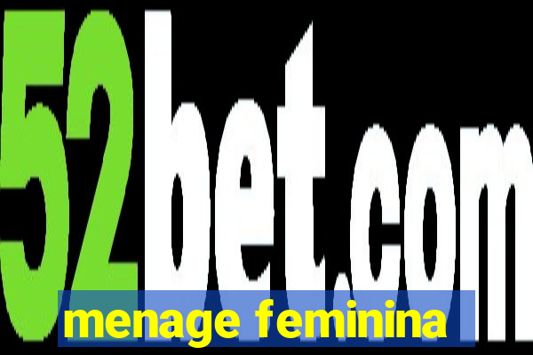 menage feminina