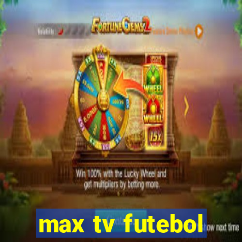 max tv futebol