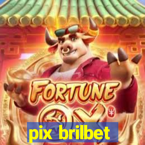 pix brilbet
