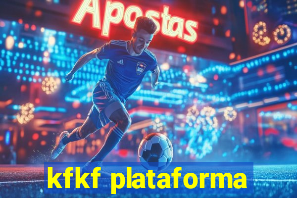 kfkf plataforma