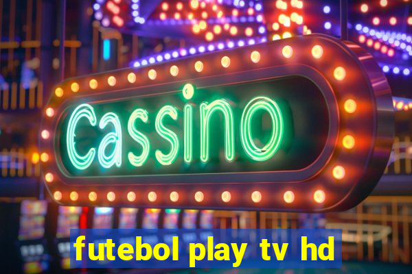 futebol play tv hd