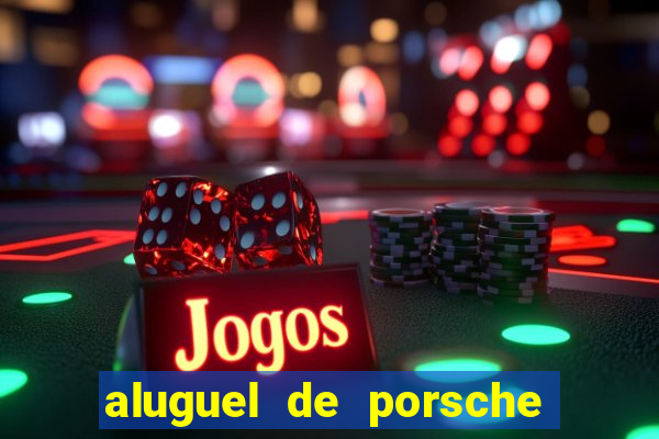 aluguel de porsche em sp