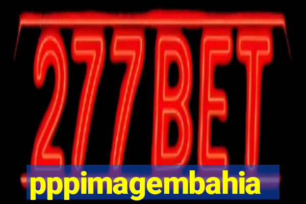 pppimagembahia