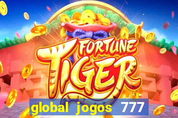 global jogos 777 paga mesmo