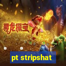 pt stripshat