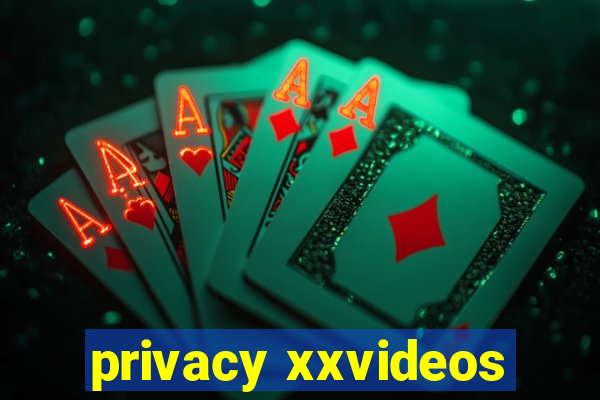 privacy xxvideos