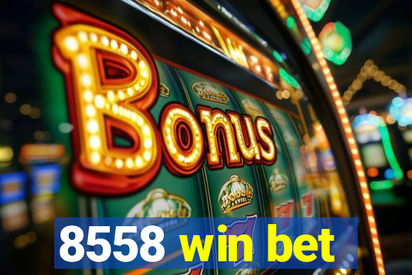 8558 win bet