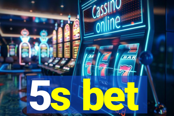 5s bet