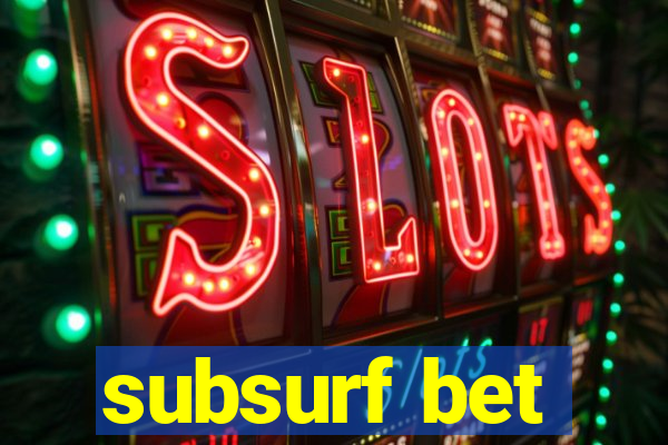 subsurf bet