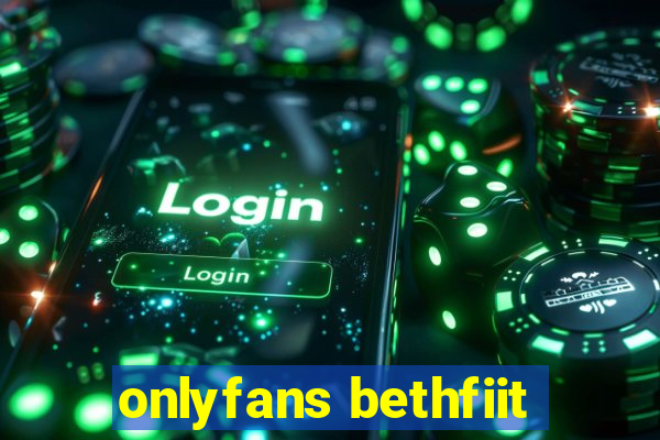 onlyfans bethfiit