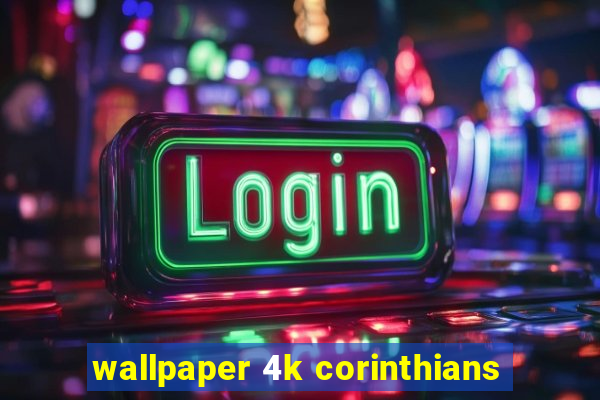 wallpaper 4k corinthians