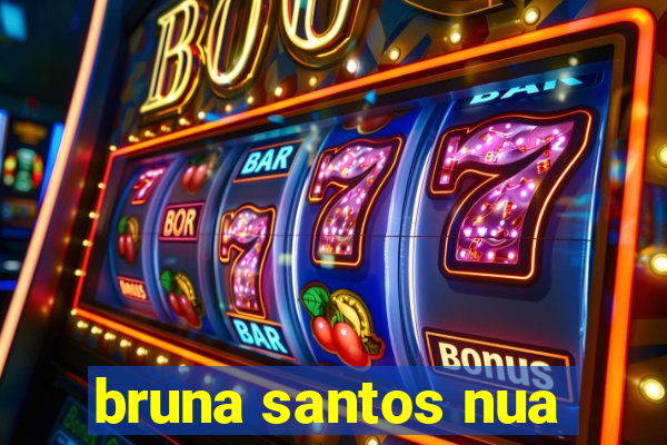 bruna santos nua