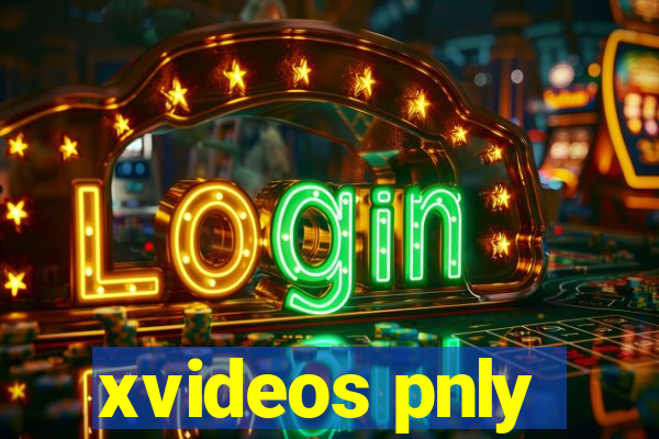 xvideos pnly