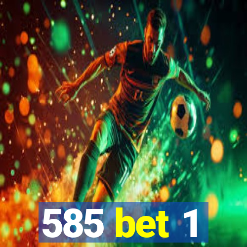 585 bet 1