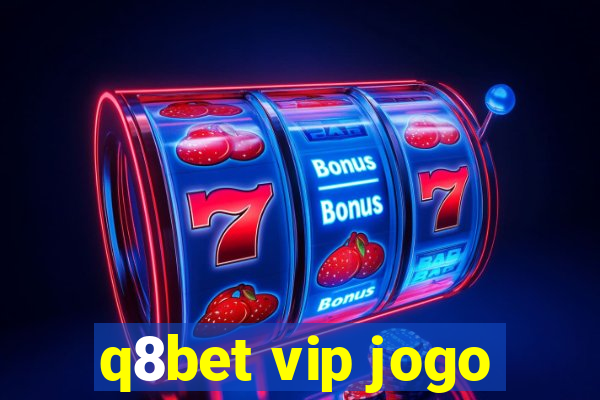 q8bet vip jogo