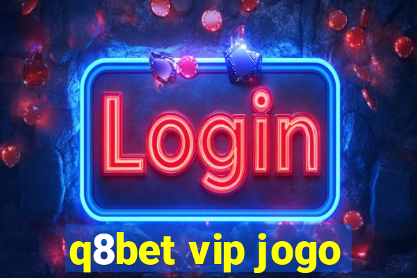 q8bet vip jogo