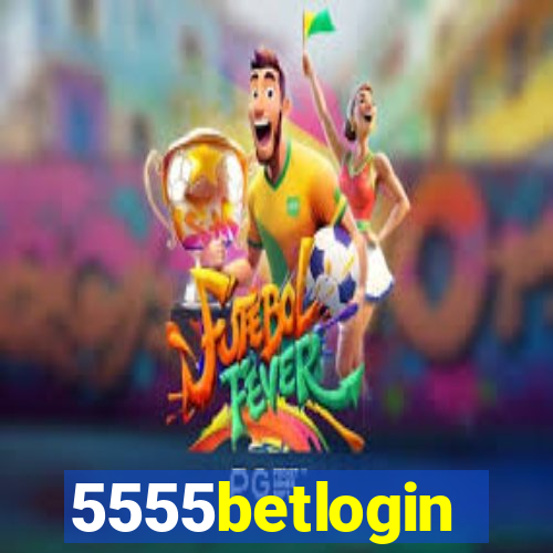 5555betlogin