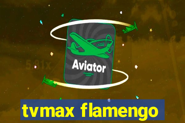 tvmax flamengo