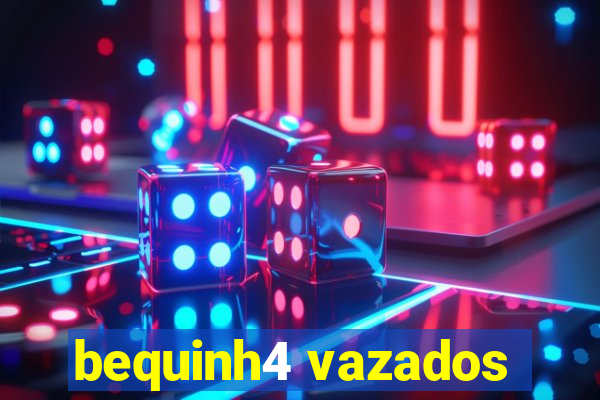 bequinh4 vazados