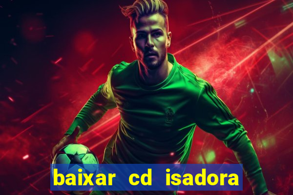 baixar cd isadora pompeo - processo