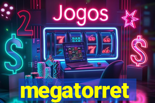 megatorret