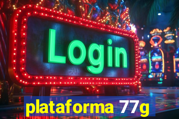 plataforma 77g