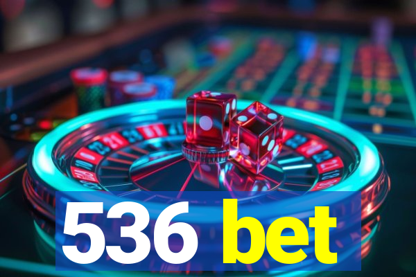 536 bet
