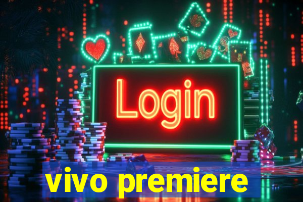 vivo premiere