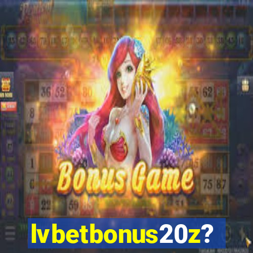 lvbetbonus20z?