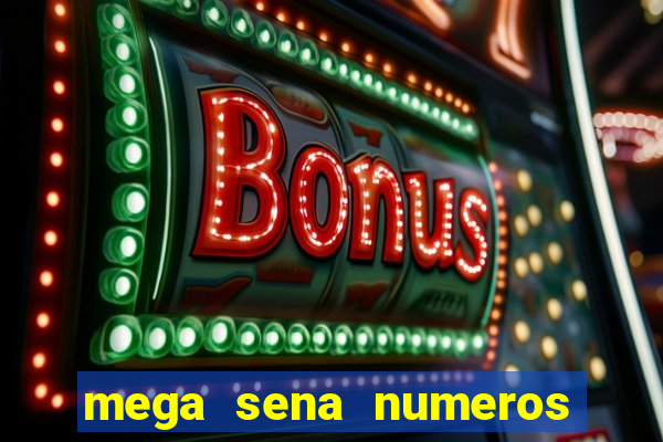 mega sena numeros que mais saem