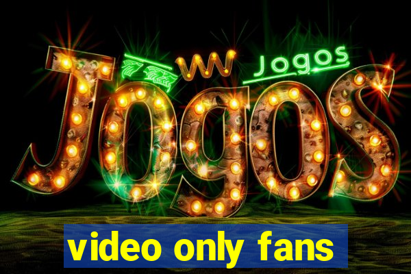 video only fans