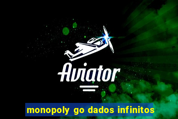 monopoly go dados infinitos