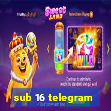 sub 16 telegram