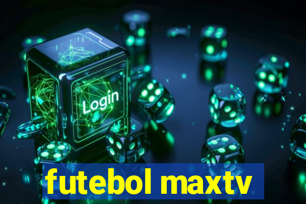 futebol maxtv