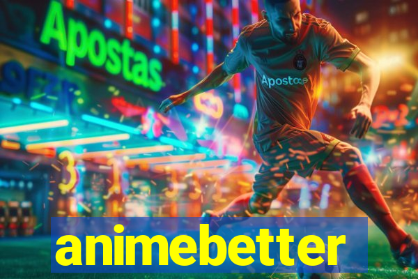 animebetter
