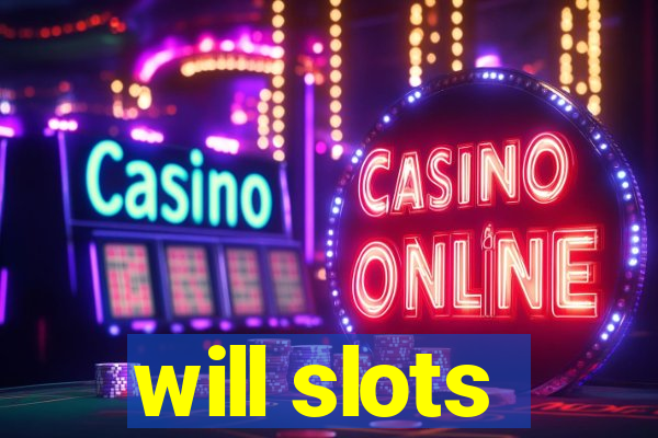 will slots