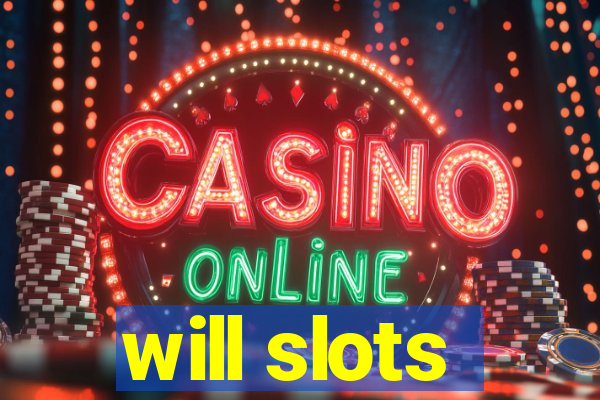 will slots