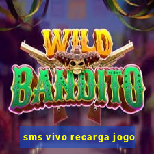 sms vivo recarga jogo