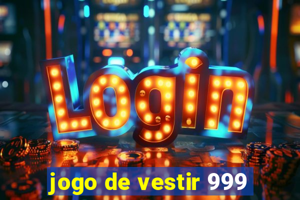 jogo de vestir 999
