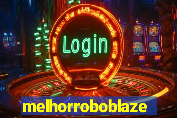 melhorroboblaze